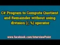 C Program to Compute Quotient and Remainder without using division operator Interview Point