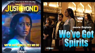 we ve got spirits yes we do just beyond series movie explained in english