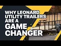 Why Leonard Utility Trailers Are a Game Changer