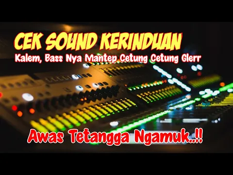 Download MP3 CEK SOUND KERINDUAN AUDIO JERNIH BASS GLERR 2022 || BASS GLERR NENDANG