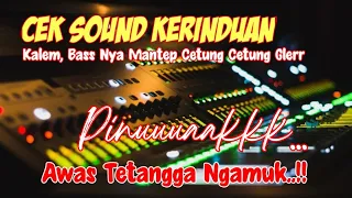 cek sound kerinduan audio jernih bass glerr 2022 bass glerr nendang