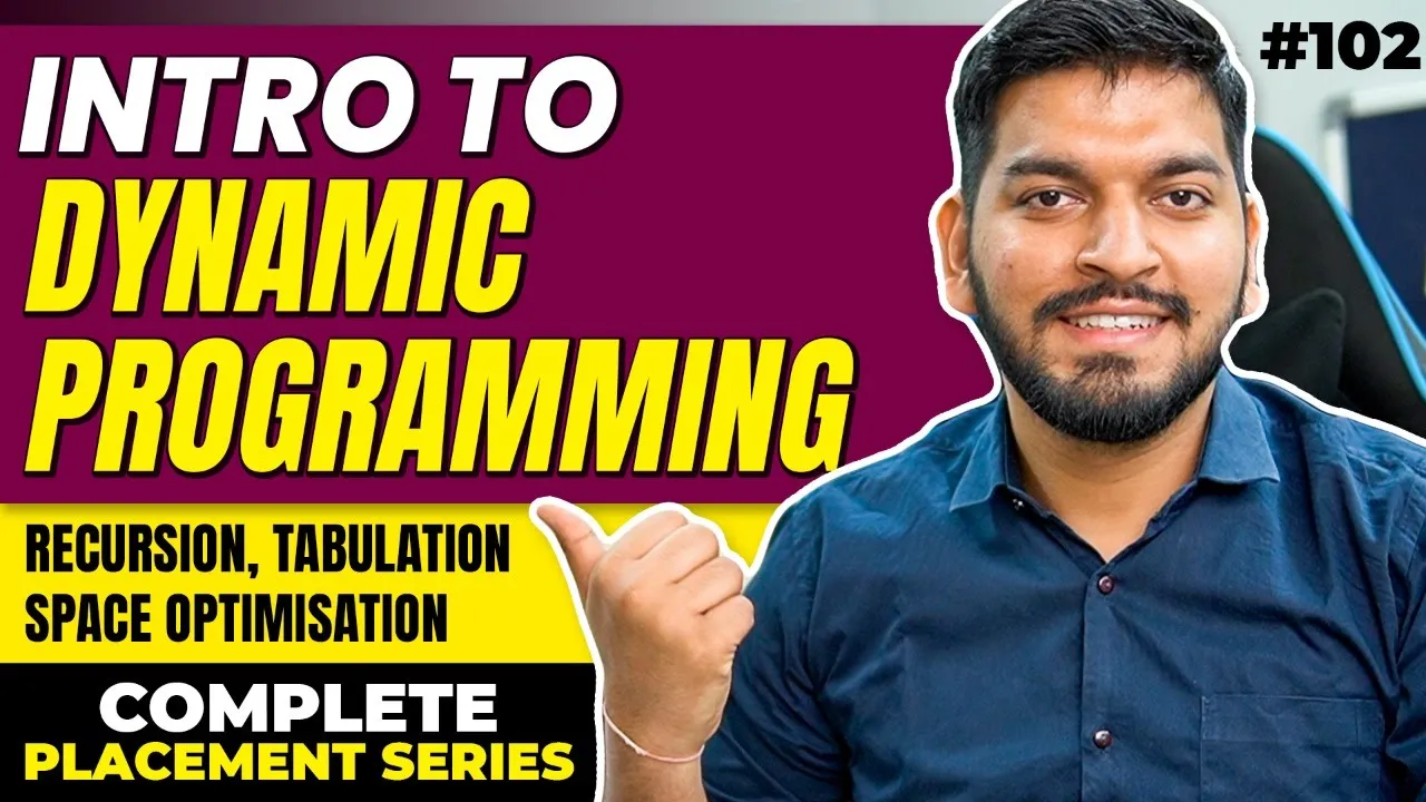 Lecture 102: Introduction to Dynamic Programming | Memoization | Tabulation | Space Optimisation