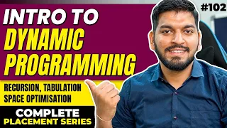 Lecture 102 Introduction to Dynamic Programming Memoization Tabulation Space Optimisation