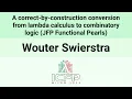 ICFP24 A correct-by-construction conversion from lambda calculus to combinatory logic JFP