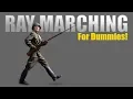 Ray Marching for Dummies