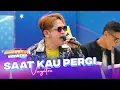 Download Lagu VAGETOZ - Saat Kau Pergi | DAHSYATNYA WEEKEND