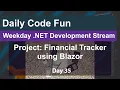 NET Live Coding Session - Today Day 35 of the Financial Management Tracker project
