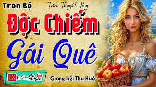 Truyện hay chưa từng có: " ĐỘC CHIẾM GÁI QUÊ " | Kể Chuyện Đêm Khuya Ngủ Ngon 2026 - MC Thu Huệ