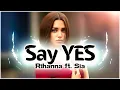 Download Lagu Rihanna ft. Sia - Say Yes (Lyrics)