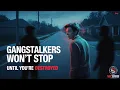 Download Lagu Gangstalkers Want to DESTROY YOU - And They Won't Stop [RAW]