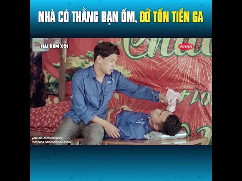 Nhà có thằng bạn ốm, đỡ tốn tiền ga | Hài Kem Xôi