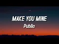 Make You Mine - Public (Lyrics) ✔ Aprender Inglês Sozinho é mais fácil com músicas legendadas