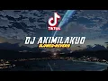 Download Lagu DJ AKIMILAKUO MASIH GANTENG X KAU MUNGKIN SUKA VIRAL TIK TOK slowed+reverb