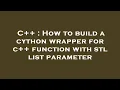 C How to build a cython wrapper for c function with stl list parameter