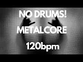 No Drums Modern Metalcore Backing 120bpm