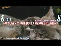 Download Lagu Dj No sleep(All night) X Why do i X Heroes to night lagu Old (cepak cepak jeder)