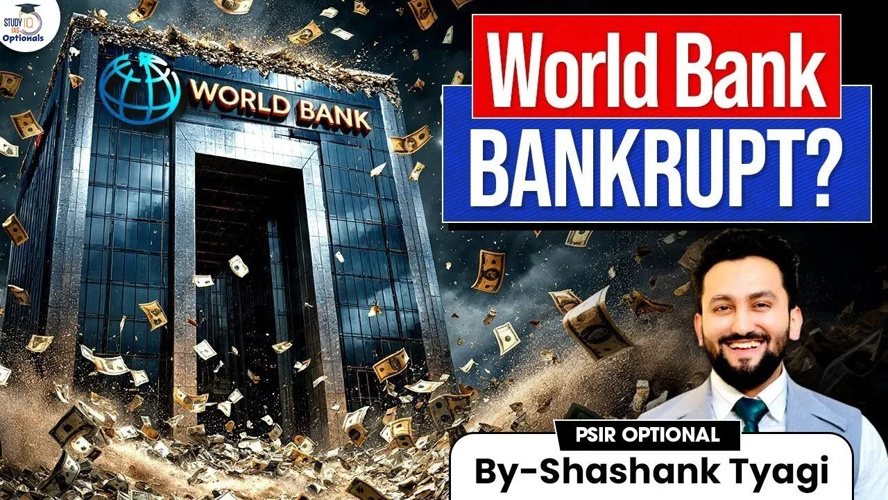 World Bank in Crisis? How Global Finance Could Collapse! | Shashank Tyagi | UPSC Optionals StudyIQ