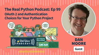 OAuth 2 and Authentication Choices for Your Python Project Real Python Podcast