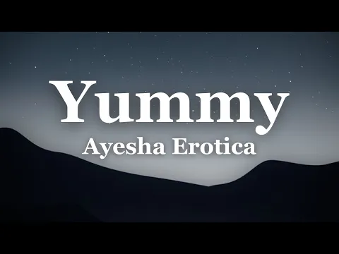 Download MP3 Yummy - Ayesha Erotica - Lyrics