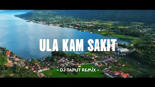 dj tawa cirem min kena ula kam sakit lagu karo remix tiktok viral terbaru dj taput remix 