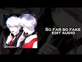 So far so fake - Pierce the veil edit audio