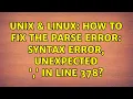 Unix Linux How to fix the Parse error syntax error unexpected in line 378