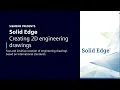 Solid Edge 2D Drafting Creating 2D engineering drawings