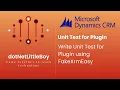 Plugin - Part 9 How to Write Unit Test for Plugin How to Use FakeXrmEasy Dynamics CRM 365