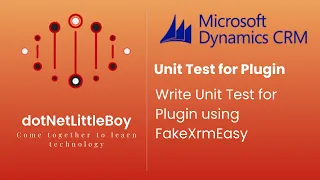 Plugin - Part 9 How to Write Unit Test for Plugin How to Use FakeXrmEasy Dynamics CRM 365