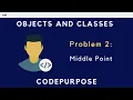 Problem 2 Middle Point Objects and Classes