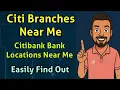 Easily Find Citi Branches Near Me and Citibank Bank Locations Near Me