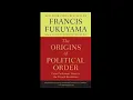 Political Order and Political Decay - Francis Fukuyama