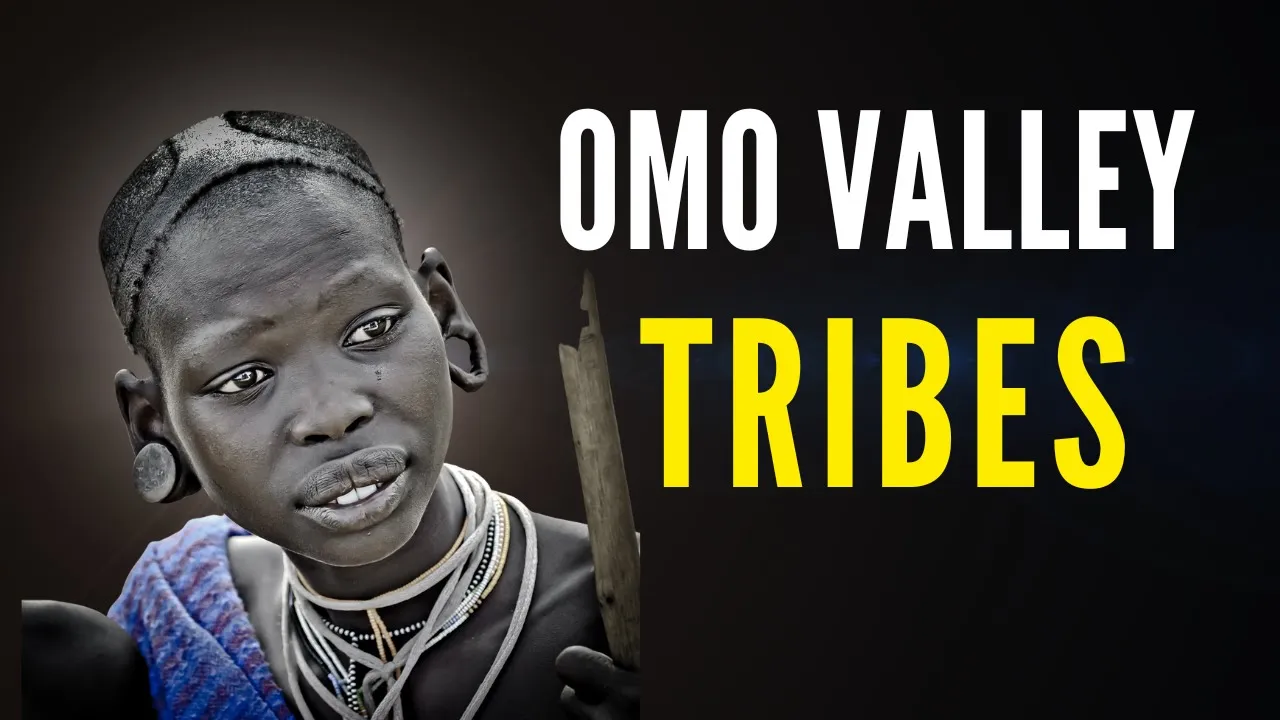 OMO Valley Tribes | The Hidden Tribes Of Ethiopia's OMO Valley