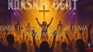 BITI YA KUABUDU BABA TUNAKUABUDU KWA KUWA UMWEMA BABA INTIMATE WORSHIP ENCOUNTER 