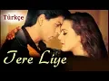Lagu Tere Liye - Türkçe Alt Yazılı | Veer-Zaara | Ah Kalbim | Sev Yeter