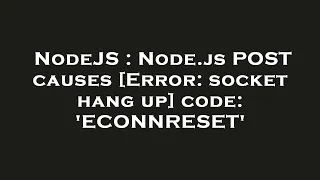 NodeJS Node js POST causes Error socket hang up code ECONNRESET
