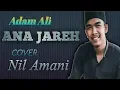 Download Lagu MANTAP...!!! || ANA JAREH (ADAM ALI) || COVER ANIL AL - THAF