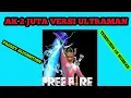 AK FLAME DRACO / AK 2 JUTA VERSI ULTRAMAN  || EDITOR BERKELAS