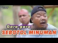 Download Lagu GARA GARA SEBOTOL MINUMAN || EPS 115
