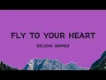 Selena Gomez - Fly To Your Heart (Lyrics)