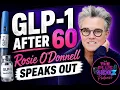 GLP-1s Rosie O Donnell Weight Loss Over 60