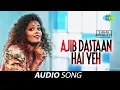 Ajeeb Dastan Hai Yeh | Sanah Moidutty | Audio Song