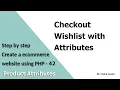 Step by step create an eCommerce website using PHP - Part 42 Checkout and Wishlist with Attributes