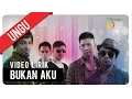 UNGU - Bukan Aku | Video Lirik