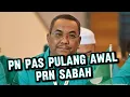 PN pulang Awal PRN Sabah :  SANUSI PUNCA KALAH