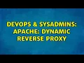 DevOps SysAdmins Apache Dynamic Reverse Proxy