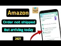amazon order not shipped but arriving today