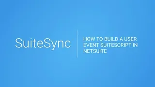 How to Build a User Event SuiteScript in NetSuite
