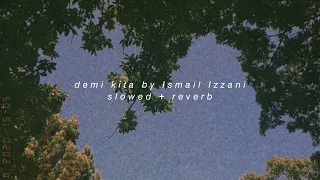 Download demi kita by Ismail Izzani (slowed + reverb) MP3