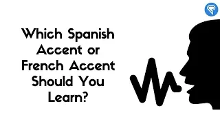 Which Spanish Accent or French Accent Should You Learn?